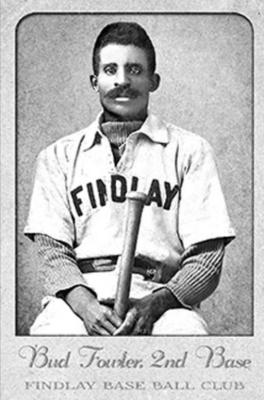 BUD FOWLER was first acknowledged African-American to play in “organized” baseball. He played on allwhite teams in what is now considered the Minor Leagues before the year 1900.